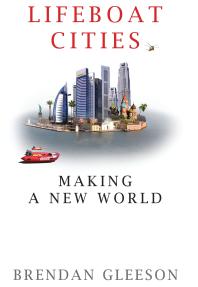Lifeboat Cities : Making a New World