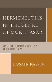 Hermeneutics in the Genre of Mukhta?ar : Civil and Commercial Law in Islamic Law
