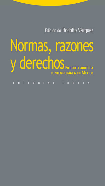 Normas, razones y derechos: Filosofía jurídica contemporánea en México