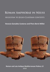 Roman Amphorae in Neuss: Augustan to Julio-Claudian Contexts