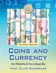Coins and Currency : An Historical Encyclopedia, 2d Ed