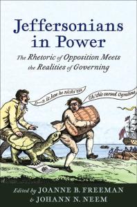 Jeffersonians in Power : The Rhetoric of Opposition Meets the Realities of Governing
