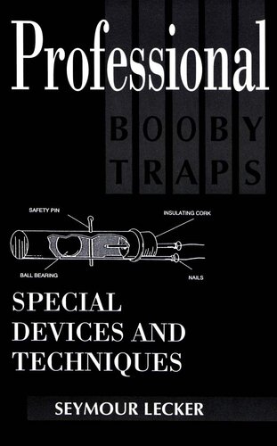 Professional Booby Traps: Special Devices and Techniques