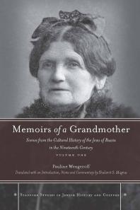 Memoirs of a Grandmother : Scenes from the Cultural History of the Jews of Russia in the Nineteenth Century, Volume One