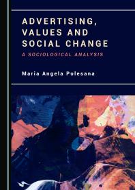 Advertising, Values and Social Change : A Sociological Analysis