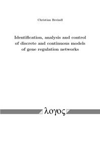 Identification, Analysis and Control of Discrete and Continuous Models of Gene Regulation Networks