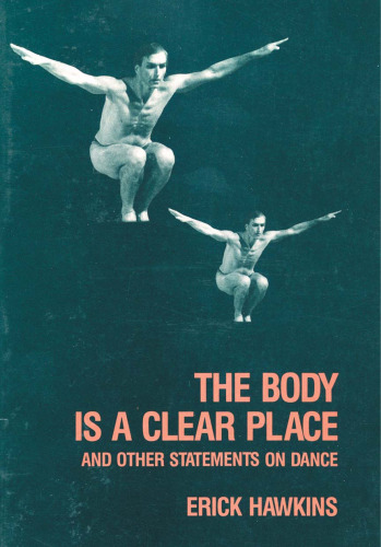 The Body Is a Clear Place and Other Statements on Dance
