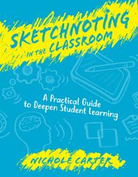 Sketchnoting in the Classroom : A Practical Guide to Deepen Student Learning