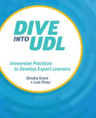 Dive into UDL : Immersive Practices to Develop Expert Learners