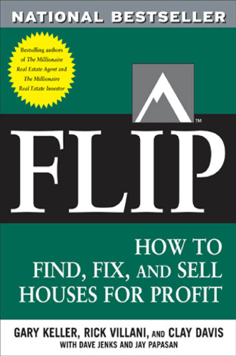 FLIP: How to Find, Fix, and Sell Houses for Profit