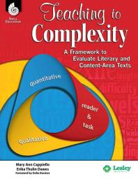 Teaching to Complexity : A Framework to Evaluate Literary and Content-Area Text