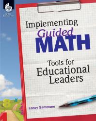 Implementing Guided Math : Tools for Educational Leaders
