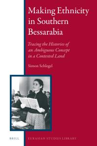 Making Ethnicity in Southern Bessarabia : Tracing the Histories of an Ambiguous Concept in a Contested Land
