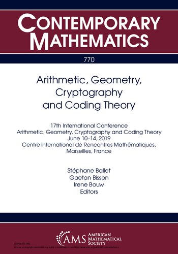 Arithmetic, Geometry, Cryptography and Coding Theory: 17th International Conference Arithmetic, Geometry, Cryptography and Coding Theory June 10-14, ... France (Contemporary Mathematics, 770)