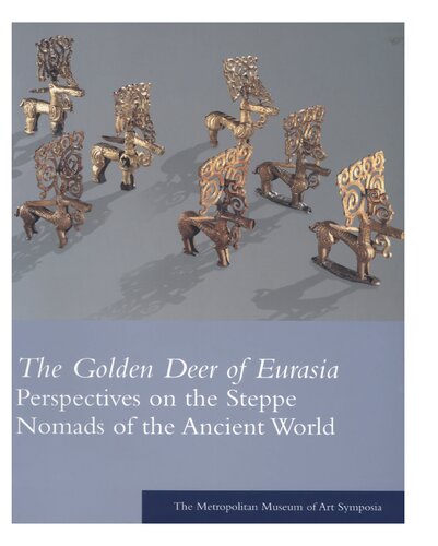 The Golden Deer of Eurasia: Perspectives on the Steppe Nomads of the Ancient World: The Metropolitan Museum of Art Symposia (Metropolitan Museum of Art Series)