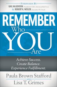 Remember Who You Are : Achieve Success. Create Balance. Experience Fulfillment