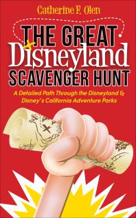 The Great Disneyland Scavenger Hunt : A Detailed Path Through the Disneyland and Disney's California Adventure Parks