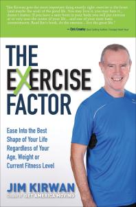 The EXercise Factor : Ease into the Best Shape of Your Life Regardless of Your Age, Weight or Current Fitness Level