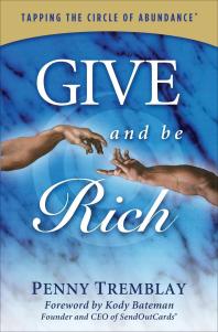 Give and Be Rich : Tapping the Circle of Abundance