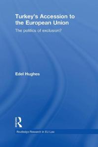 Turkey's Accession to the European Union : The Politics of Exclusion?