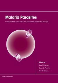 Malaria Parasites : Comparative Genomics, Evolution and Molecular Biology