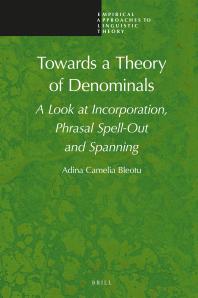 Towards a Theory of Denominals : A Look at Incorporation, Phrasal Spell-Out and Spanning