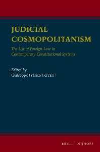 Judicial Cosmopolitanism : The Use of Foreign Law in Contemporary Constitutional Systems
