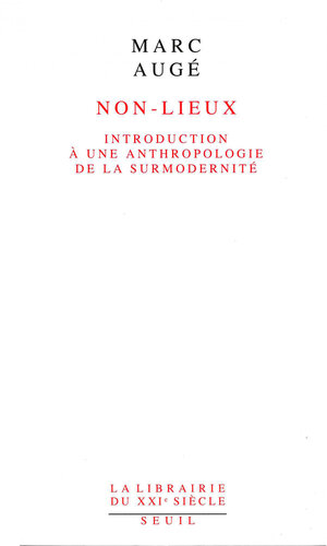 Non-lieux: Introduction à une anthropologie de la surmodernité