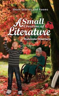 A Small Creation of Literature : Short Stories and Poems