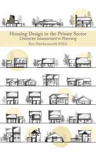 Housing Design in the Private Sector : Character Assessment in Planning