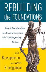 Rebuilding the Foundations : Social Relationships in Ancient Scripture and Contemporary Culture