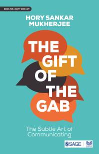The Gift of the Gab : The Subtle Art of Communicating