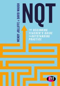 Nqt : The Beginning Teachers Guide to Outstanding Practice