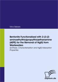 Bentonite Functionalised with 2-(3-(2-aminoethylthio)propylthio)ethanamine (AEPE) for the Removal of Hg(II) from Wastewaters : Synthesis, Characterisation and Hg(II) Adsorption Properties