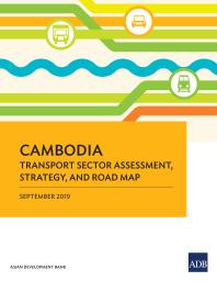 Cambodia Transport Sector Assessment, Strategy, and Road Map
