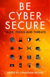 Be Cyber Secure : Tales, Tools and Threats