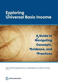 Exploring Universal Basic Income : A Guide to Navigating Concepts, Evidence, and Practices
