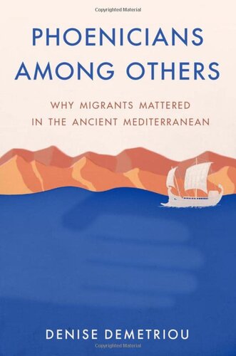 Phoenicians among Others: Why Migrants Mattered in the Ancient Mediterranean