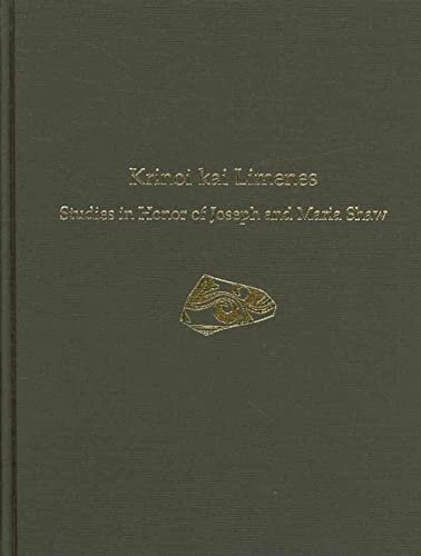 Krinoi Kai Limenes: Studies in Honor of Joseph and Maria Shaw (Prehistory Monographs)