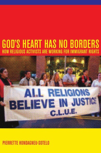 God's Heart Has No Borders: How Religious Activists Are Working for Immigrant Rights