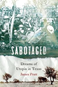 Sabotaged : Dreams of Utopia in Texas