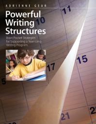 Powerful Writing Structures : Brain Pocket Strategies for Supporting a Year-Long Writing Program