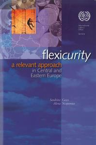 Flexicurity : A Relevant Approach in Central and Eastern Europe