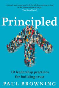 Principled : 10 leadership practices for building trust