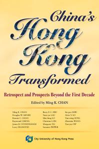 China's Hong Kong Transformed : Retrospect and Prospects Beyond the First Decade