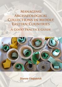 Managing Archaeological Collections in Middle Eastern Countries : A Good Practice Guide