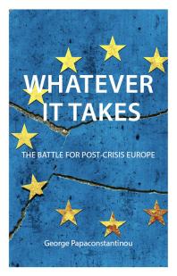 Whatever it Takes : The Battle for Post-Crisis Europe