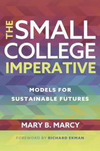 The Small College Imperative : Models for Sustainable Futures