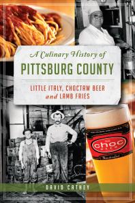 A Culinary History of Pittsburg County : Little Italy, Choctaw Beer and Lamb Fries