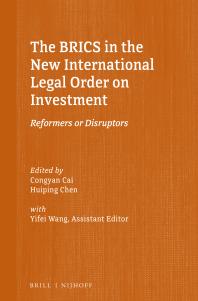 The BRICS in the New International Legal Order on Investment : Reformers or Disruptors
